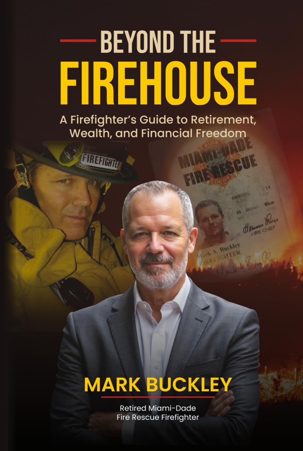 Beyond The Firehouse: A Firefighter's Guide to Wealth, Retirement and Financial Freedom