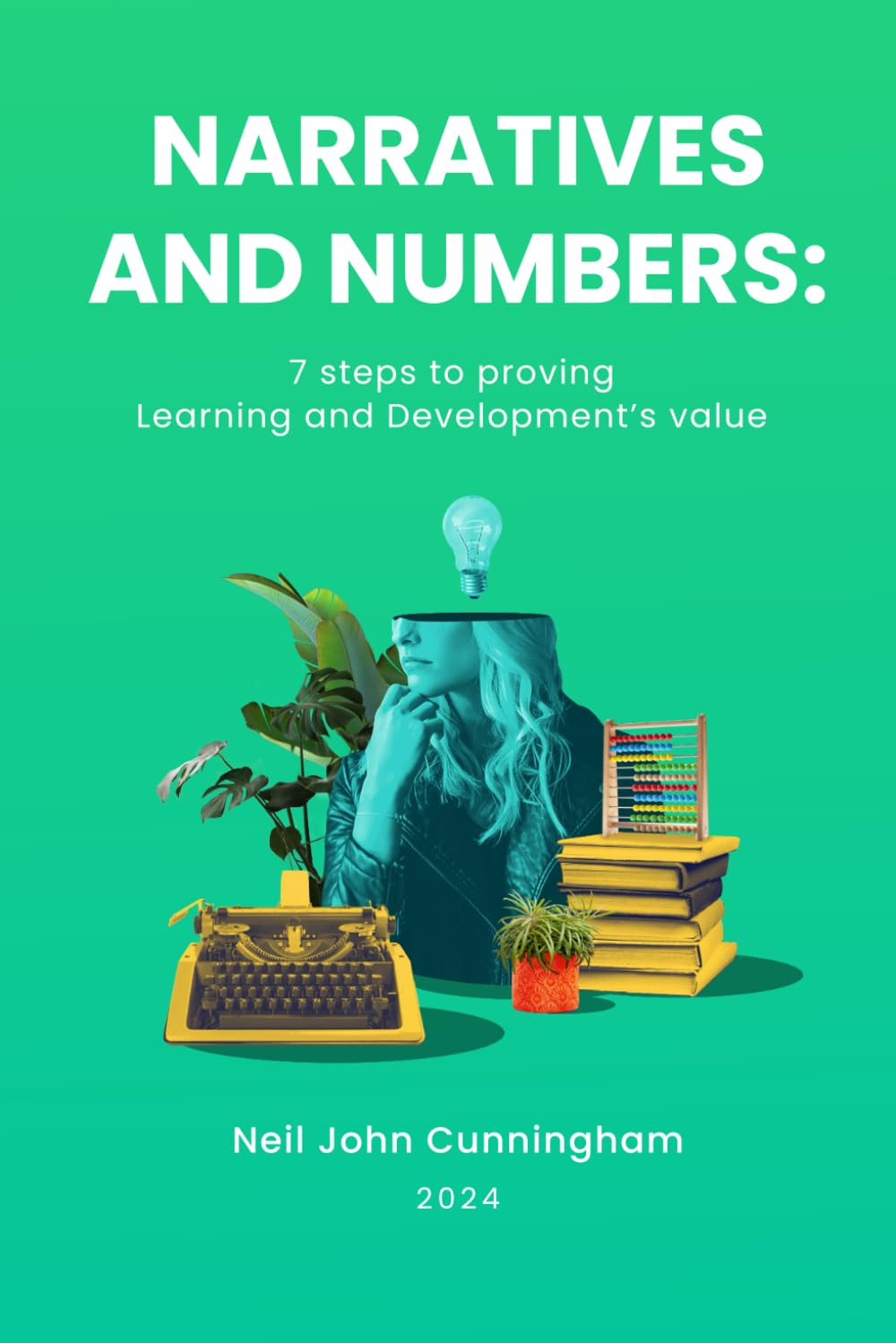 Narratives & Numbers: 7 Steps to Proving Learning and Development's Value