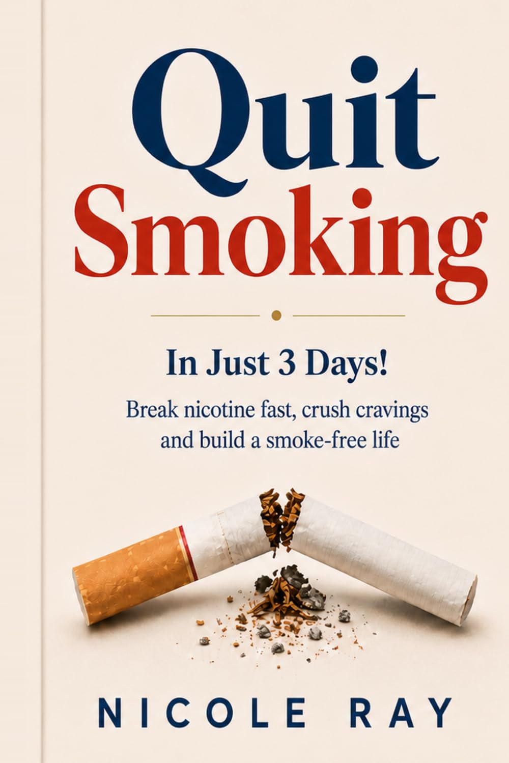 Quit smoking in just 3-days (The Addiction-Free Life Series)