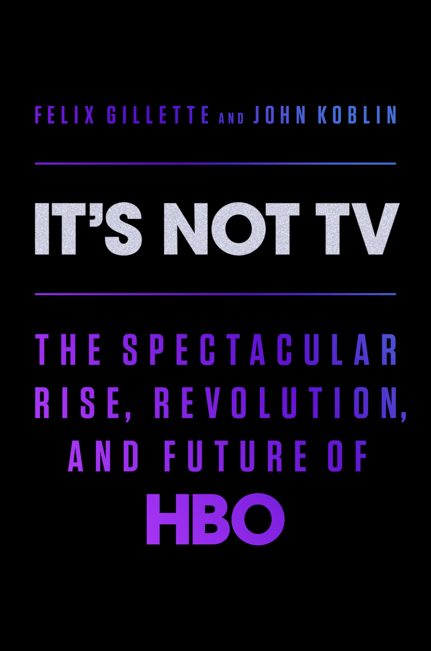 Viking It's Not TV: The Spectacular Rise, Revolution, and Future of HBO