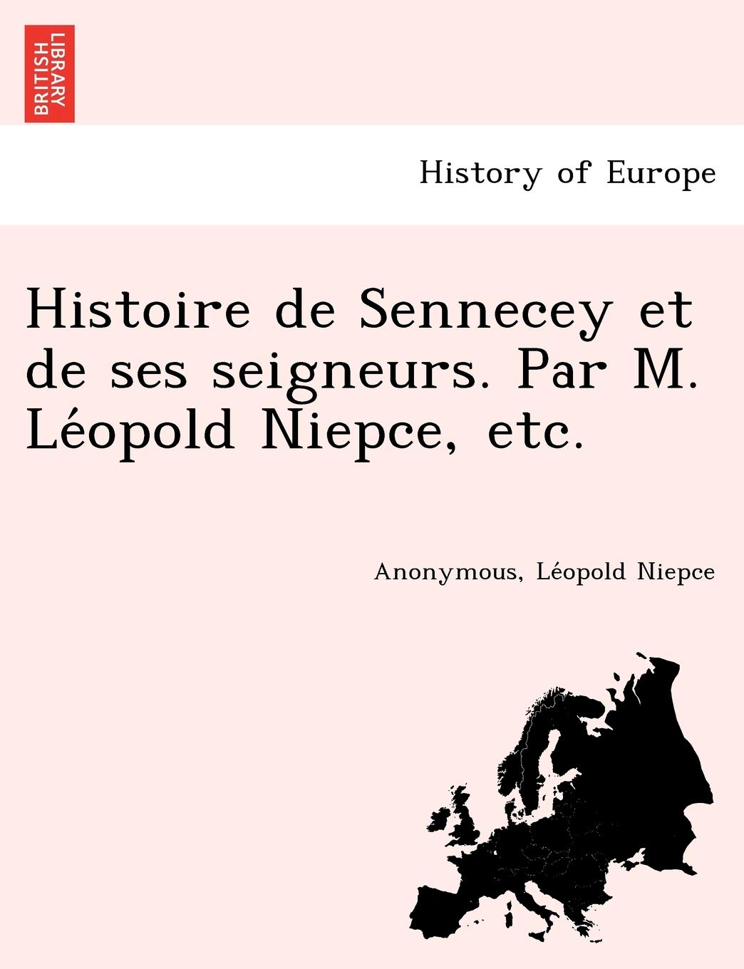 Histoire de Sennecey et de ses seigneurs. Par M. Léopold Niepce, etc.