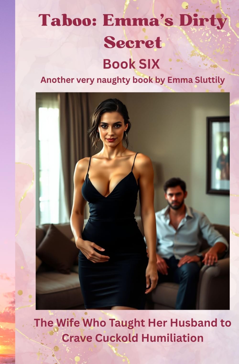 Taboo: Emma’s Dirty Secret: The Wife Who Taught Her Husband to Crave Cuckold Humiliation: 6