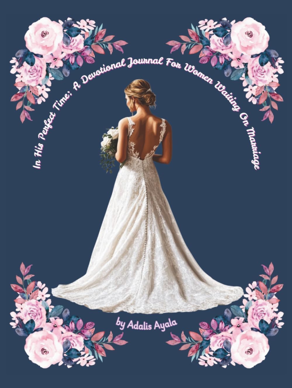 In His Perfect Time: A Devotional Journal For Women Waiting On Marriage