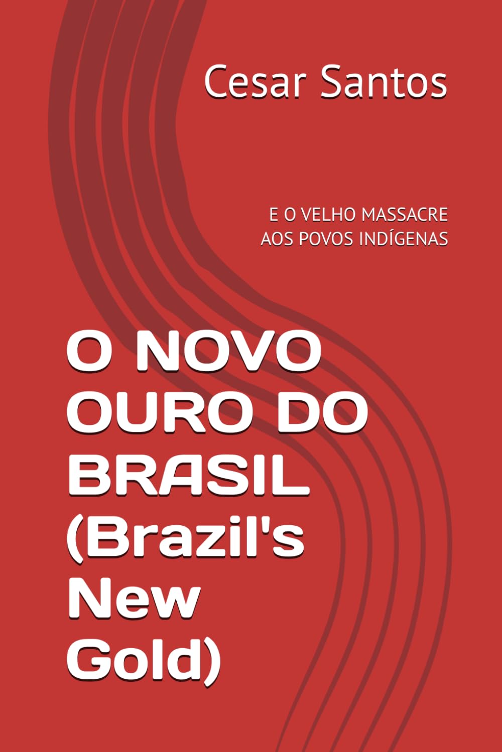 O NOVO OURO DO BRASIL (Brazil's New Gold): E O VELHO MASSACRE AOS POVOS INDÍGENAS (the rare-earth elements and the Eternal Cycle of Extraction in Brazil)