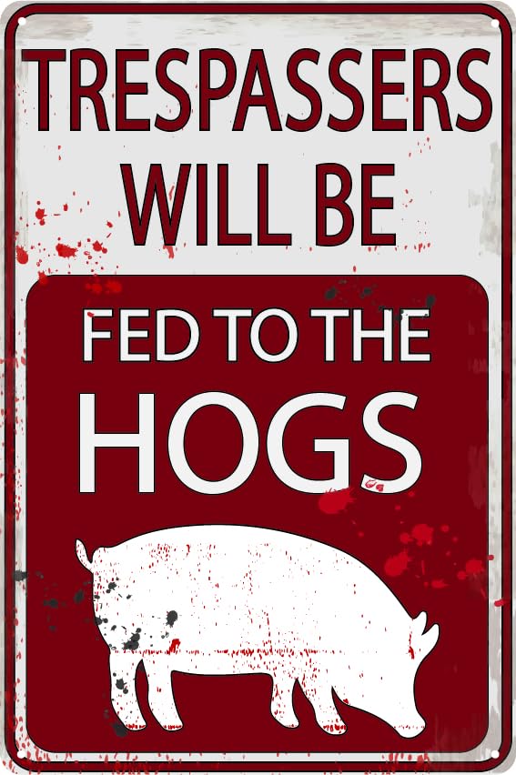 Trespassers Will Be Fed To The Hogs 12"x8" Tin Funny No Trespassing Sign Farmer Humor Sow Feed Pig Farm Sign