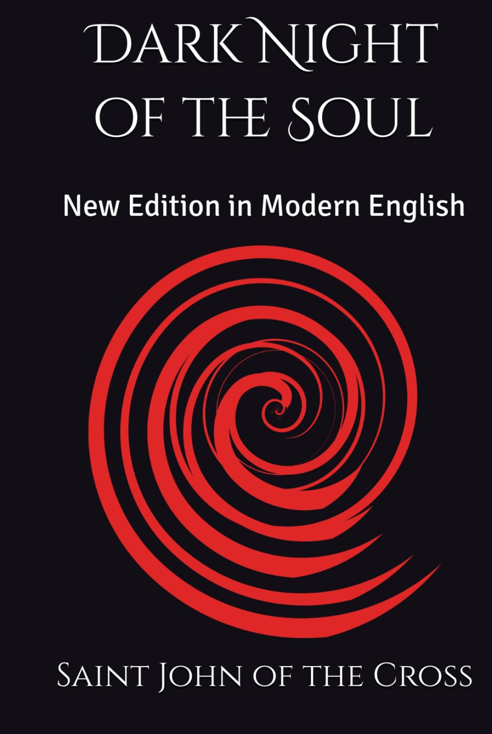 Dark Night of the Soul: New Edition in Modern English