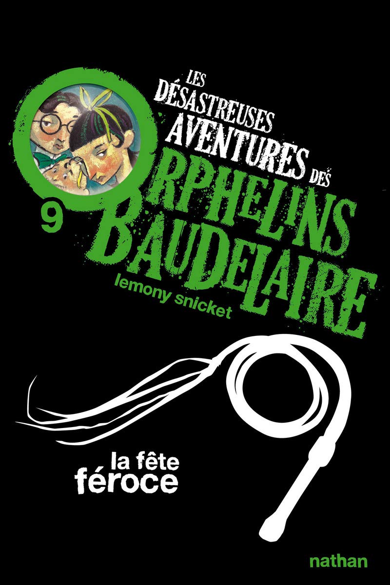 Les desastreuses aventures des Orphelins Baudelaire: La fete feroce: 9