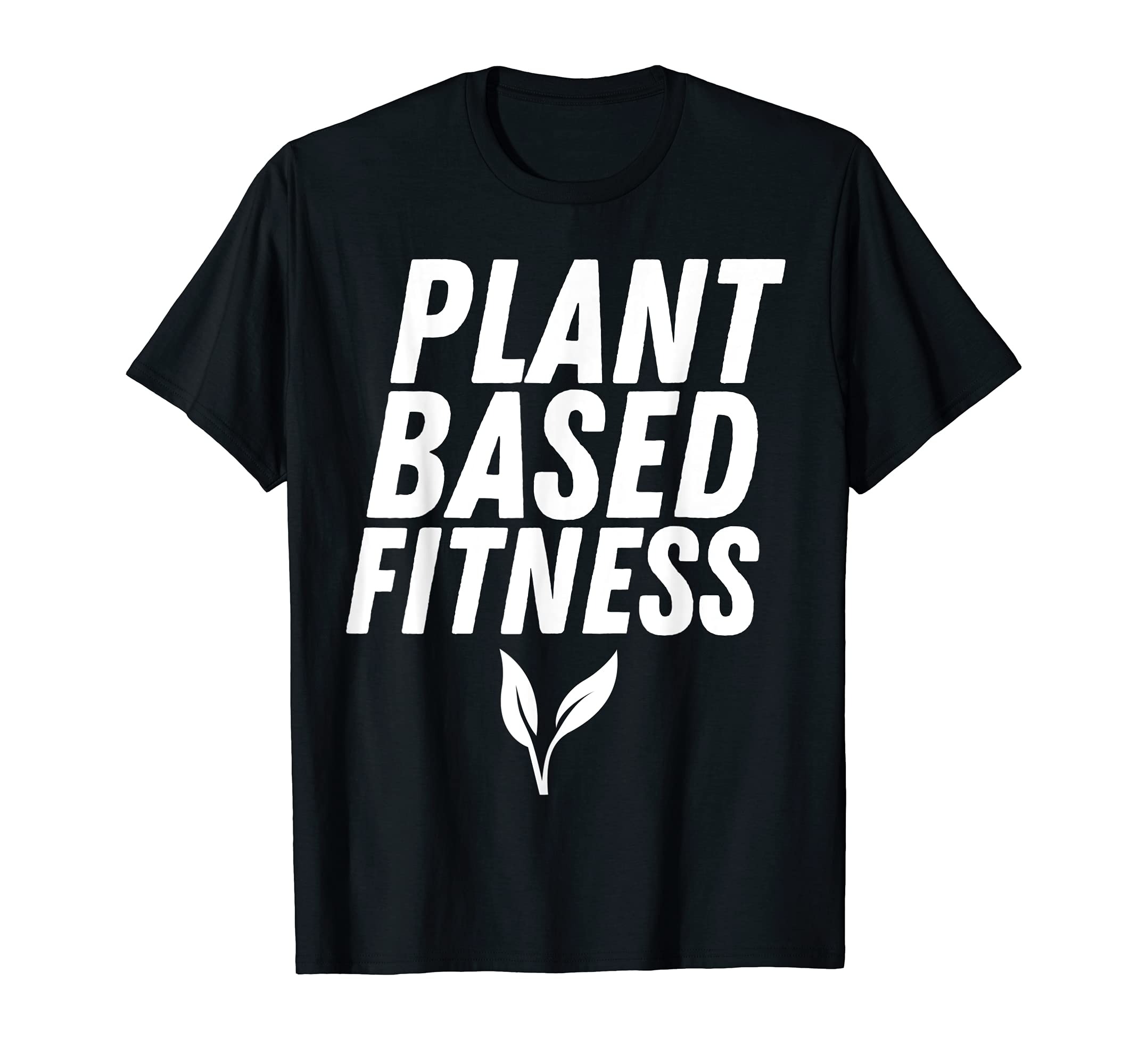 Vegan vegetarian Fitness Motivational Plant Based Fitness T-Shirt, Black