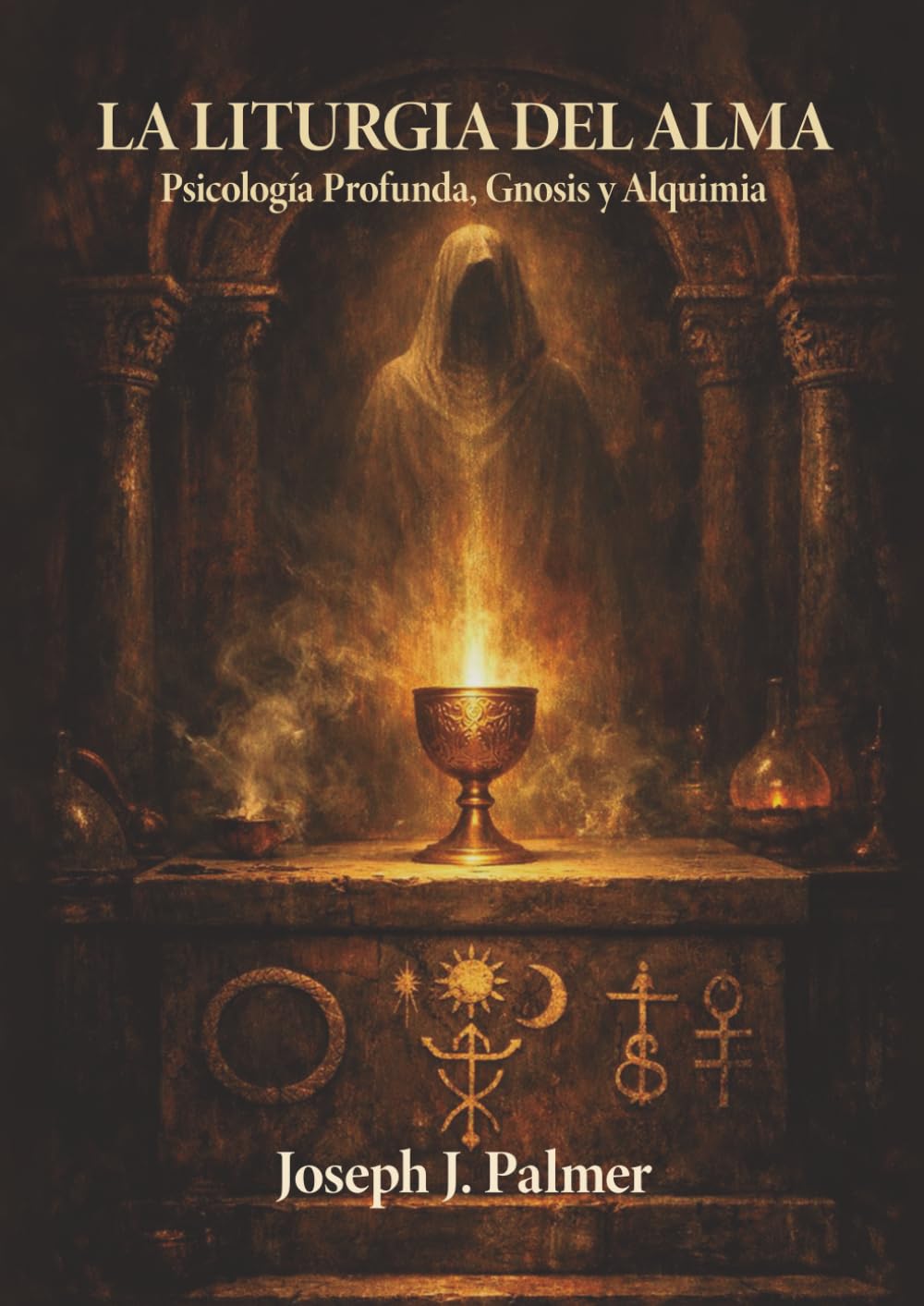 LA LITURGIA DEL ALMA: Psicología Profunda, Gnosis y Alquimia