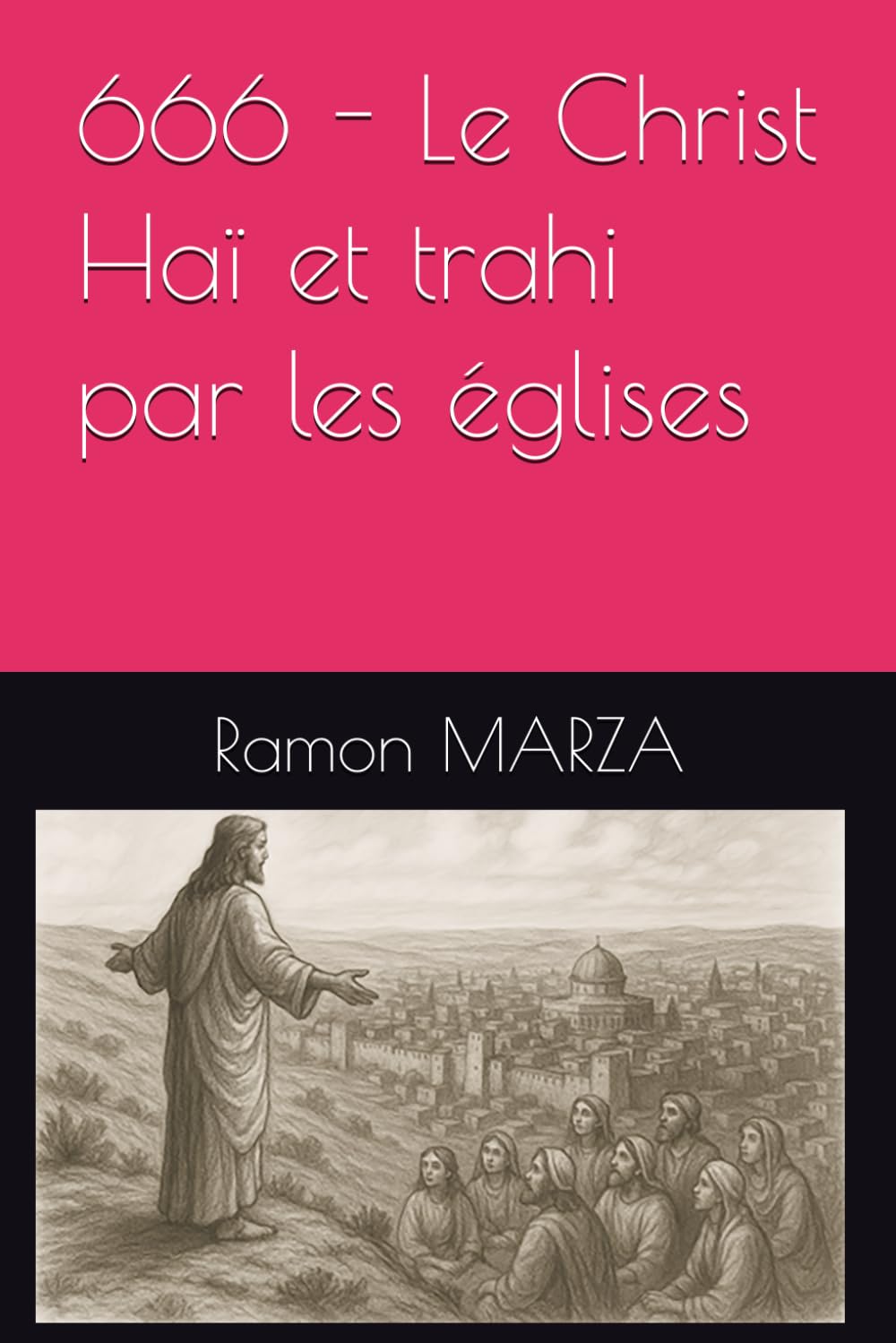 666 - Le Christ Haï et trahi par les églises