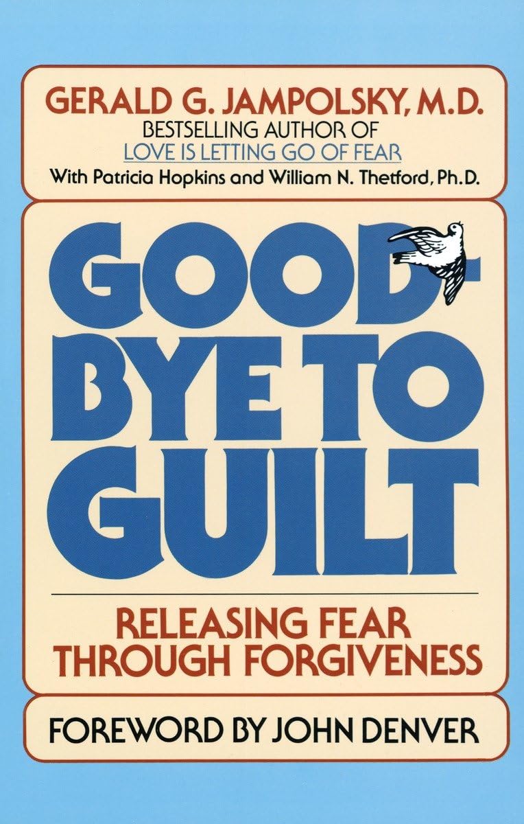 Good-Bye to Guilt: Releasing Fear Through Forgiveness Paperback – July 1, 1985