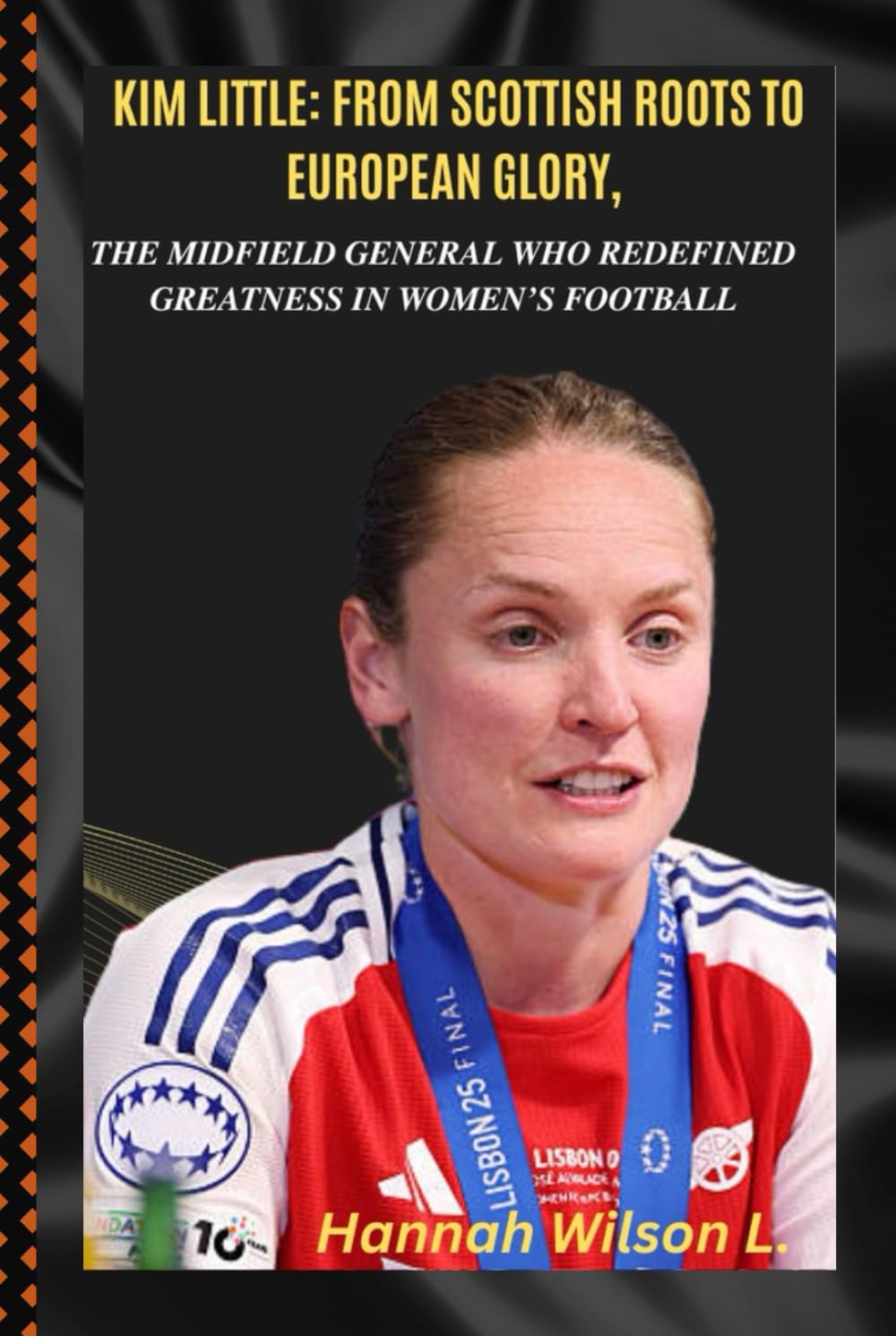 KIM LITTLE: FROM SCOTTISH ROOTS TO EUROPEAN GLORY, THE MIDFIELD GENERAL WHO REDEFINED GREATNESS IN WOMEN’S FOOTBALL: Relentless. Respected.