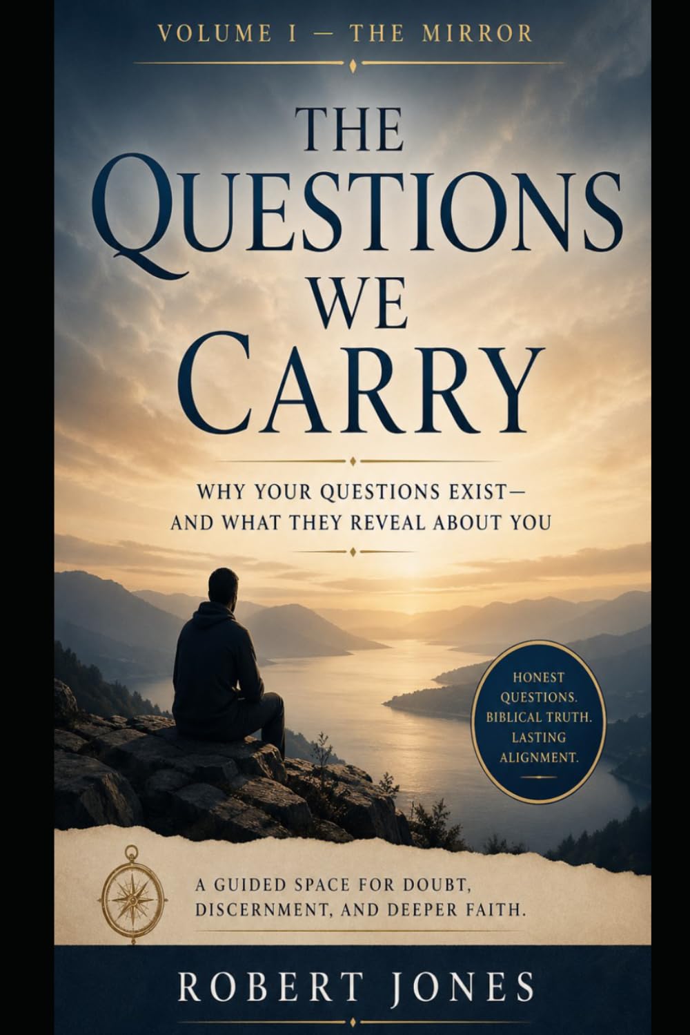 The Questions We Carry: Why Your Questions Exist – and What They Reveal About You (The Governed Life Series)