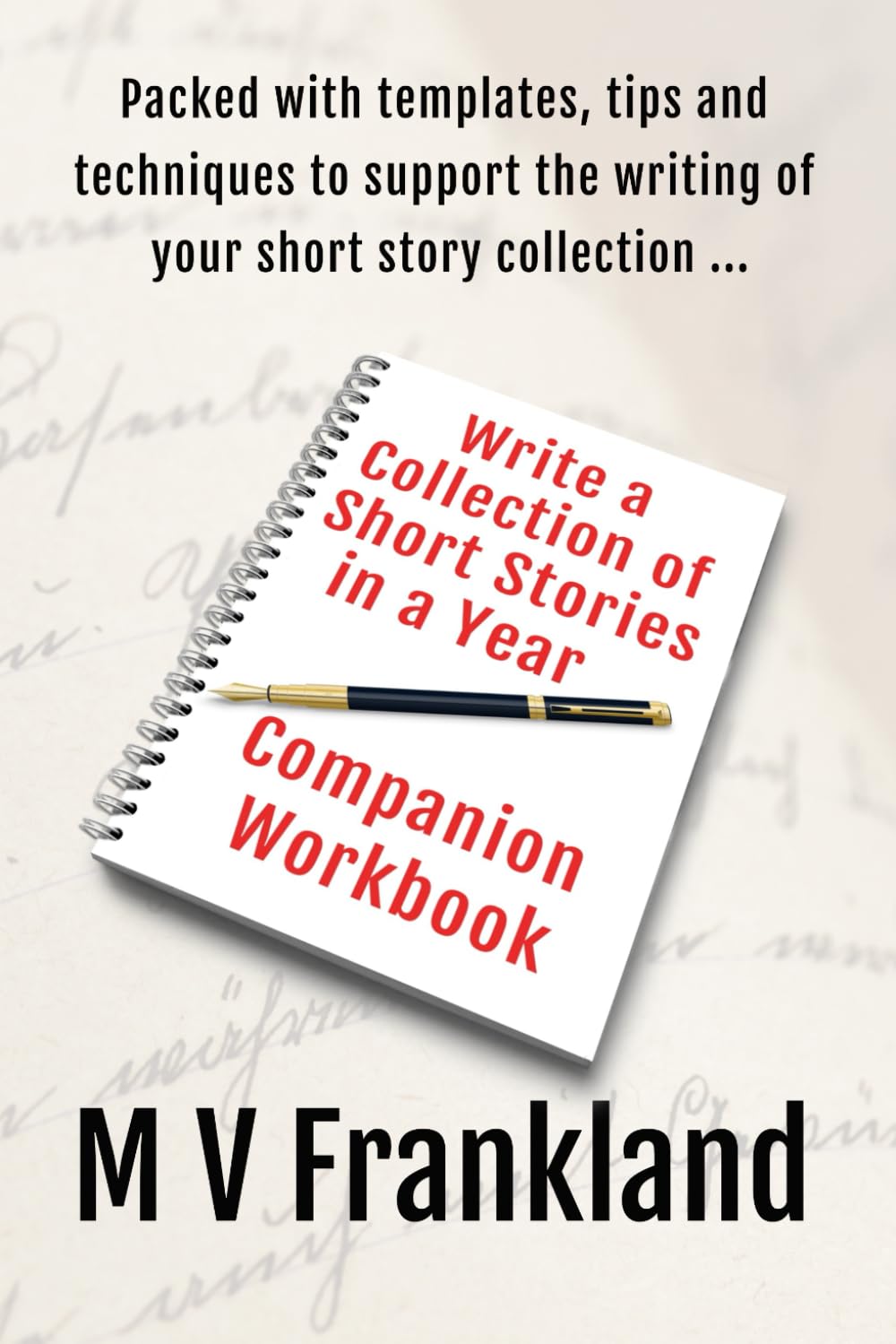 Write a Collection of Short Stories in a Year: A Companion Workbook to help you Write a Collection of Short Stories (How-To Books for Writers)