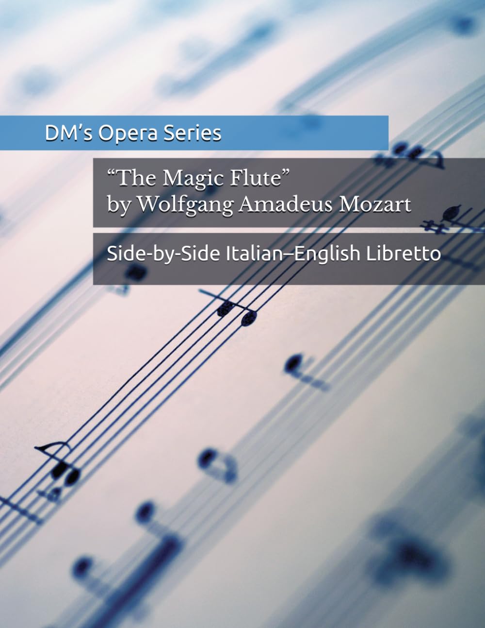 The Magic Flute / Die Zauberflöte: Opera Libretto with German–English Translation