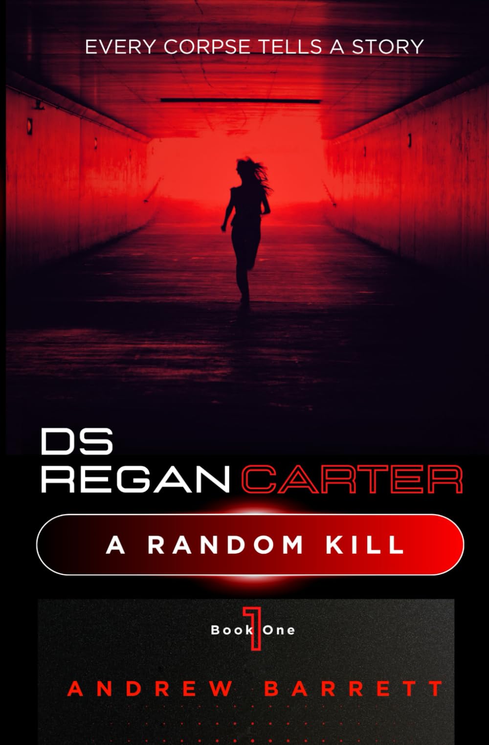 A Random Kill: Every Corpse Tells a Story: 1 (DS Regan Carter)