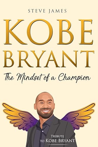 Kobe Bryant: The Mindset of a Champion (Tribute to Kobe Bryant): 1