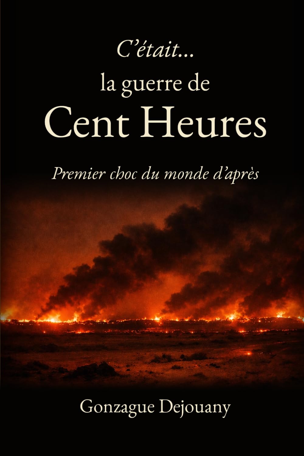 C’était … la guerre de Cent Heures: Premier choc du monde d’après