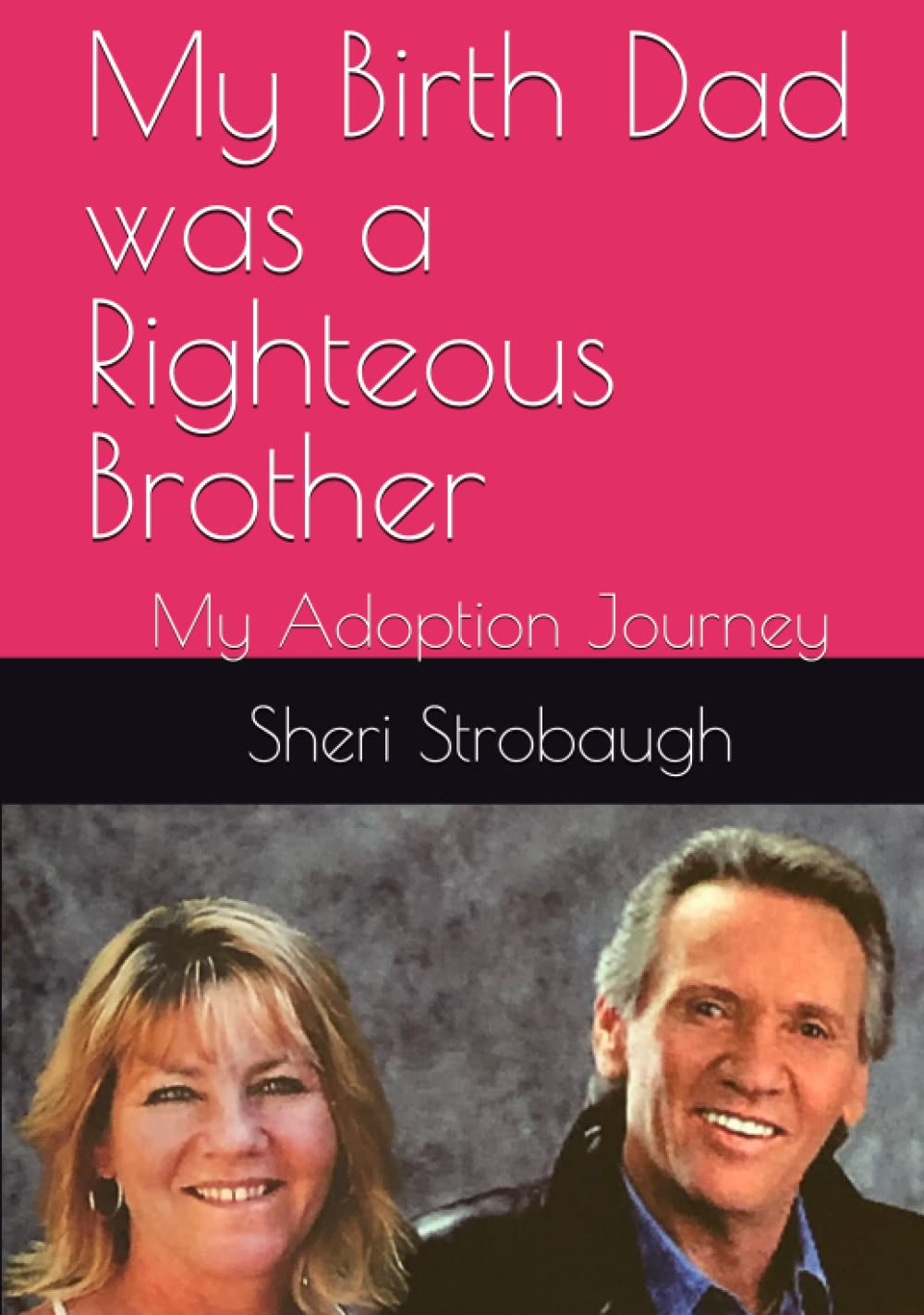 My Birth Dad was a Righteous Brother: My Adoption Journey