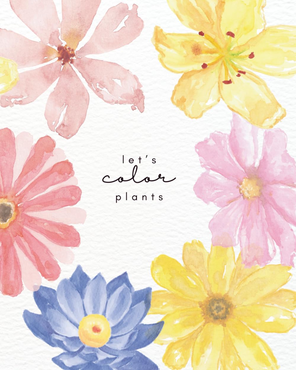 Let's Color: A Simple Coloring Book of Plants: Positive Thoughts Coloring Book