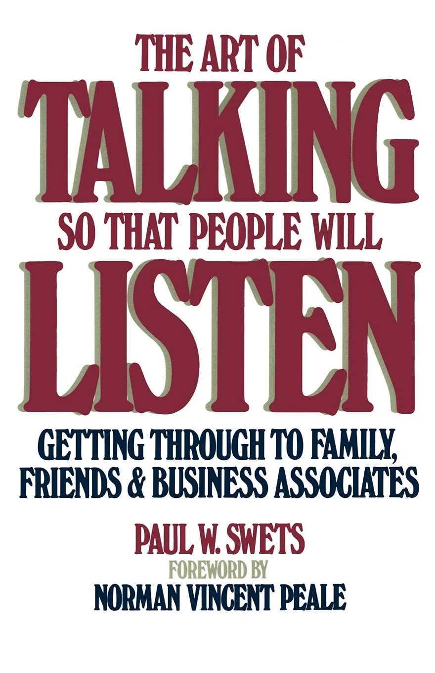 The Art Of Talking So That People Will Listen: Getting Through To Family, Frien