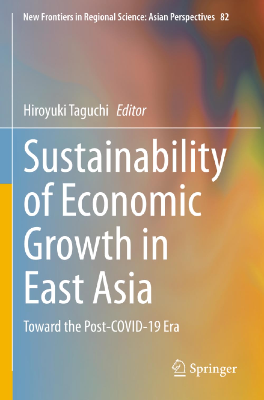 Sustainability of Economic Growth in East Asia: Toward the Post-COVID-19 Era (New Frontiers in Regional Science: Asian Perspectives)