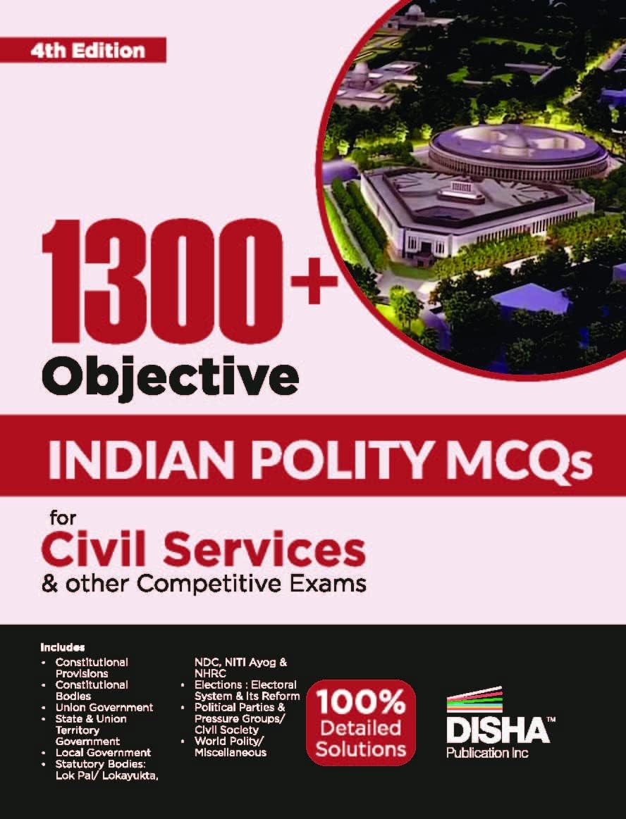 1300+ Objective Indian Polity MCQs with 100% Explanatory Notes for Civil Services & other Competitive Exams 4th Edition