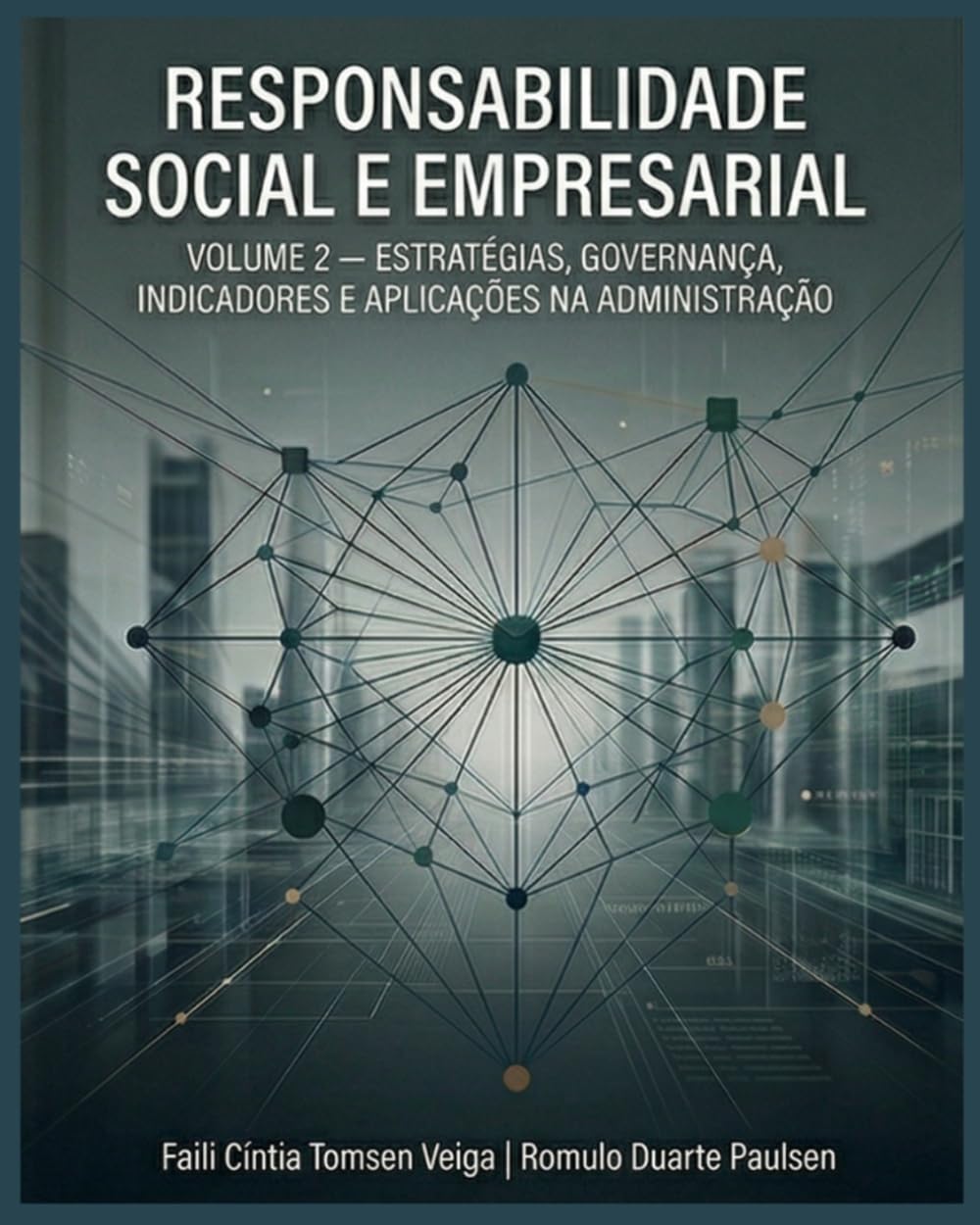 Responsabilidade Social e Empresarial: Estratégias, Governança, Indicadores e Aplicações na Administração