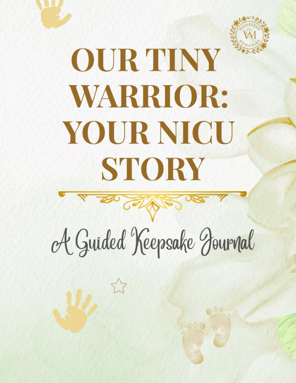 Our Tiny Warrior: Your NICU Story (Whispered Memories™ Memory Series)