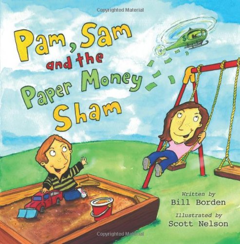 Pam, Sam and the Paper Money Sham: Borden, Bill, Nelson, Scott ...
