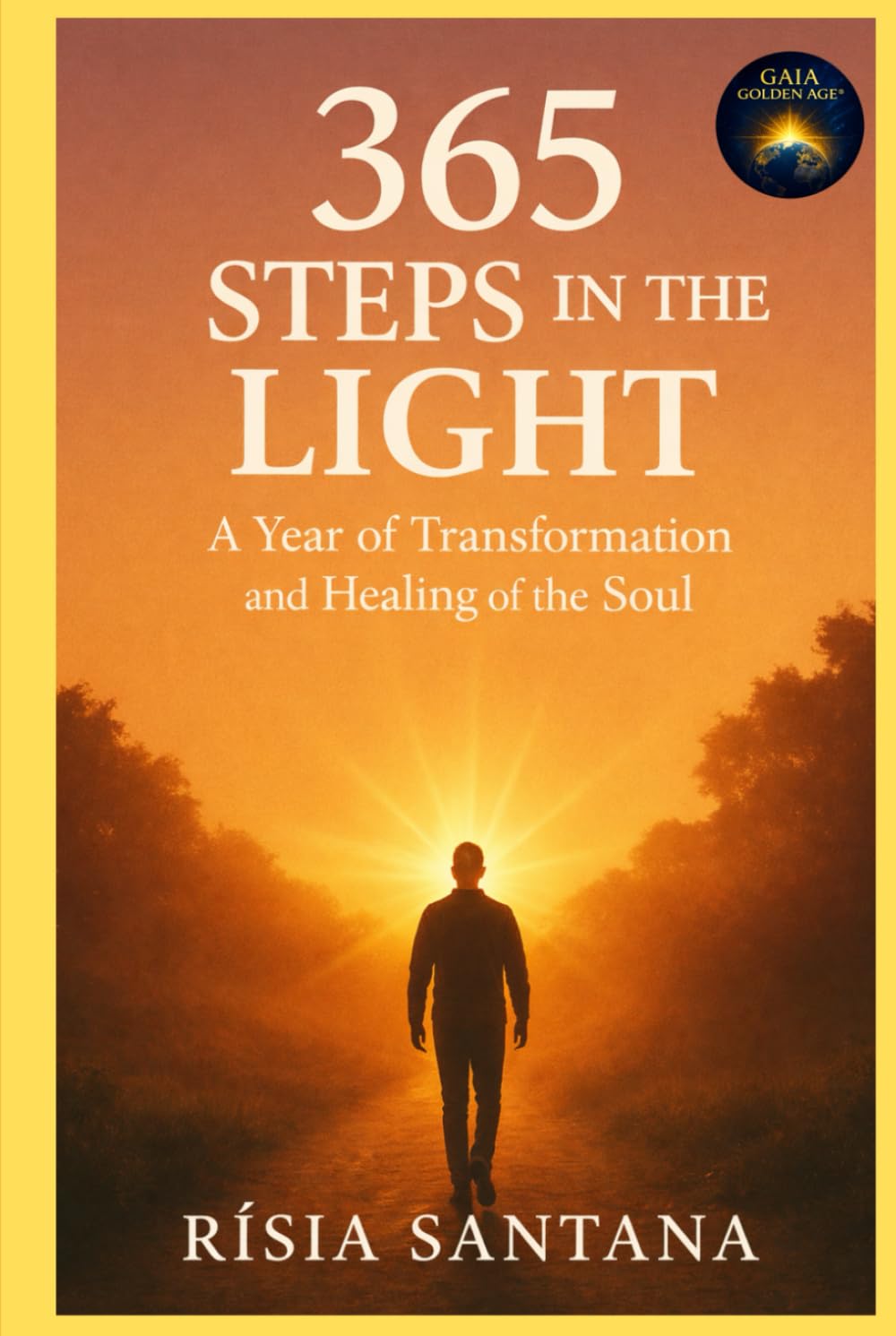 365 Steps in the Light.: A Year of Transformation and Healing of the Soul (6. Path of Reflection and Integration)