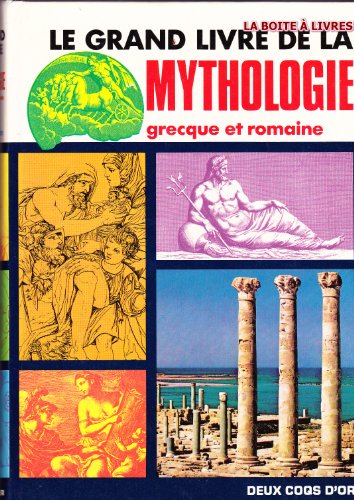 LE GRAND LIVRE DE LA MYTHOLOGIE LE GRAND LIVRE DE LA MYTHOLOGIE