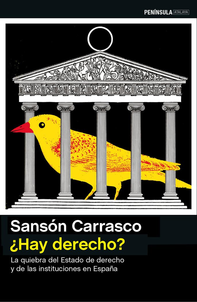 ¿Hay derecho?: La quiebra del Estado de derecho y de las instituciones en España (ATALAYA)