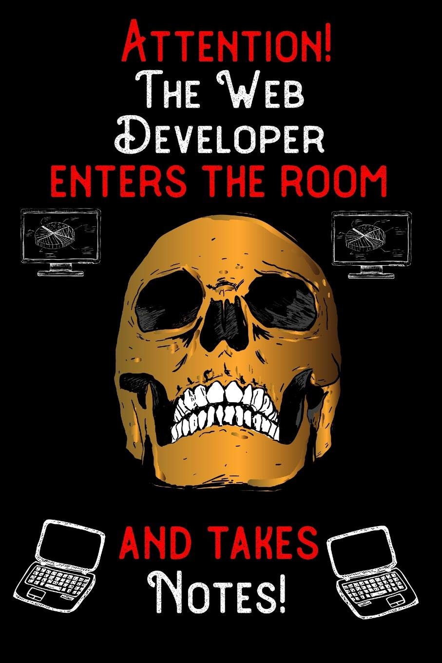 Attention - The Web Developer enters the room and takes notes: 6 x 9 inch size notebook / journal with dot grid and 120 pages. Funny Profession ... for birthday gift, Fahter's Day or Christmas