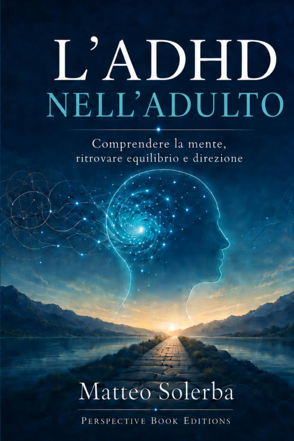 L’ADHD nell’adulto: Comprendere la mente, ritrovare equilibrio e direzione