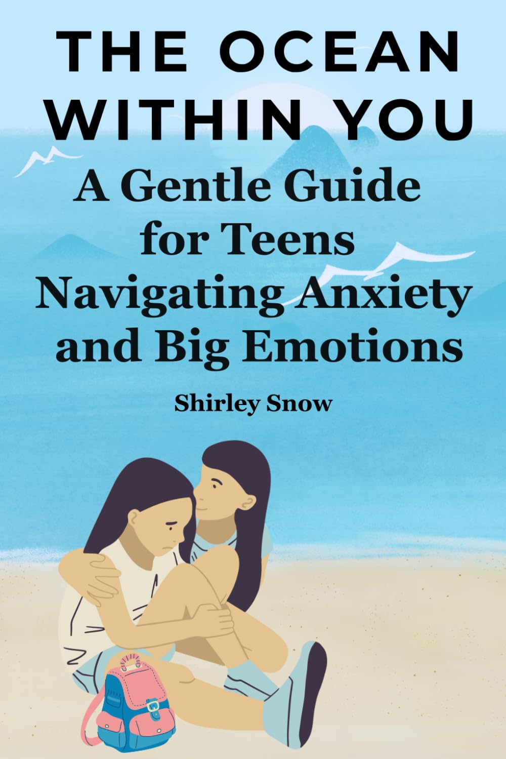 The Ocean Within: A Gentle Guide for Teens Navigating Anxiety and Big Emotions