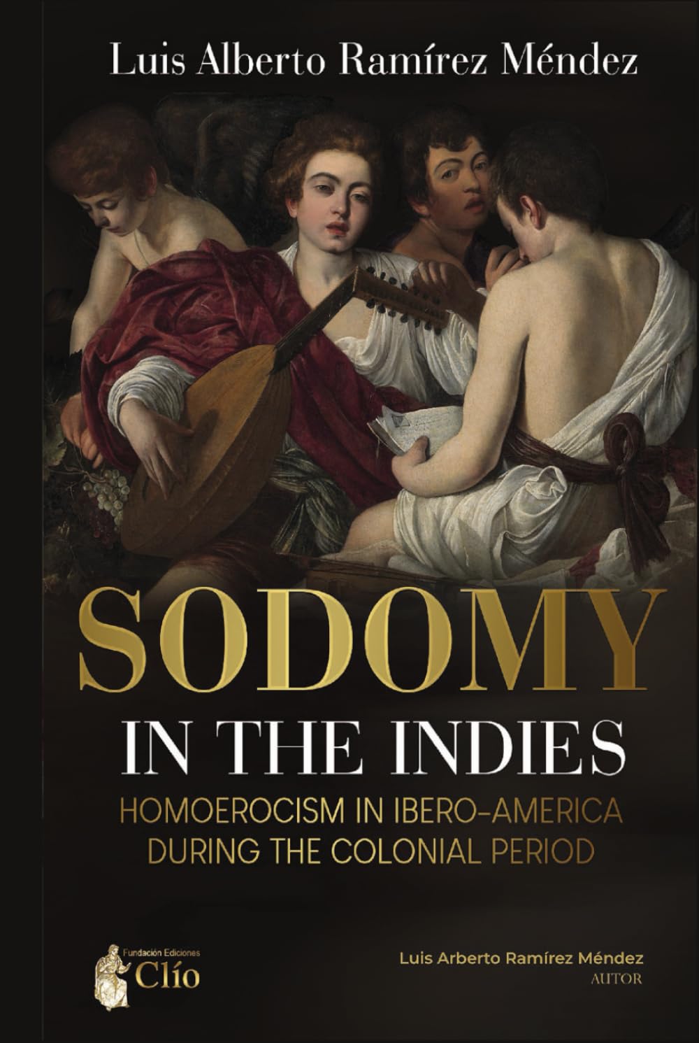 SODOMY IN THE INDIES: Homoeroticism in Ibero-America during the colonial period