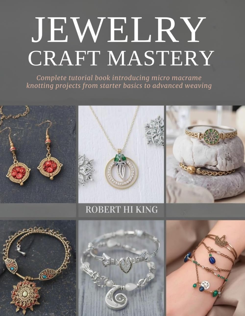 Jewelry Craft Mastery: Complete tutorial book introducing micro macrame knotting projects from starter basics to advanced weaving