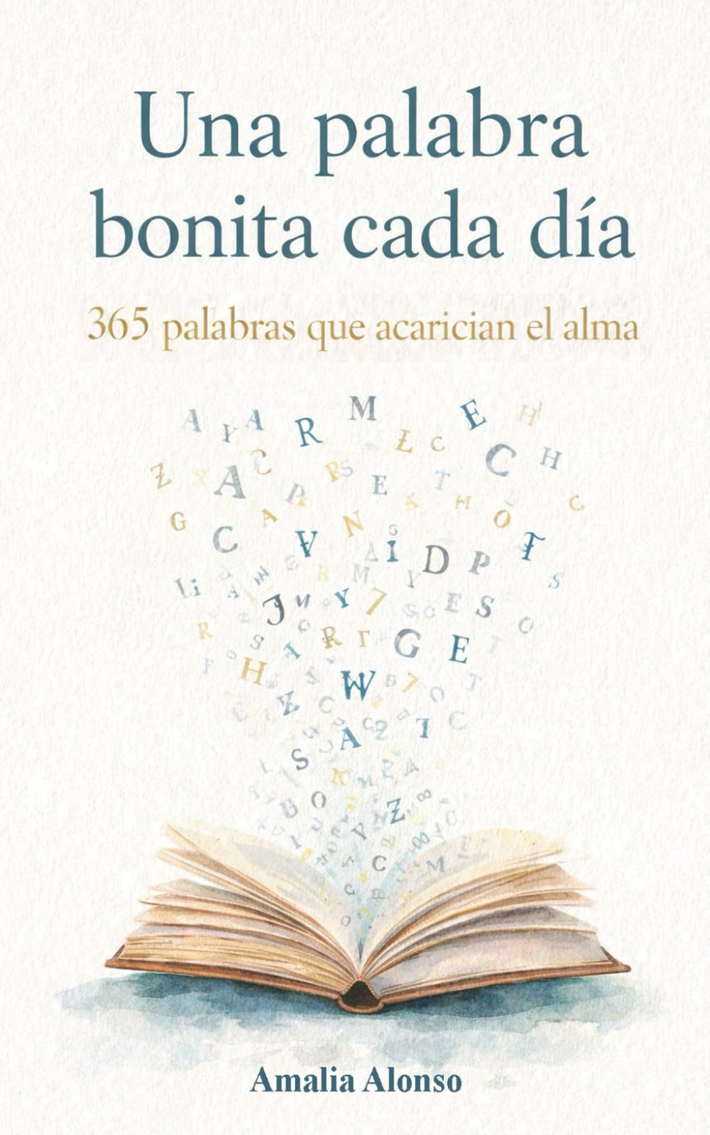 Una palabra bonita cada día: 365 palabras que acarician el alma
