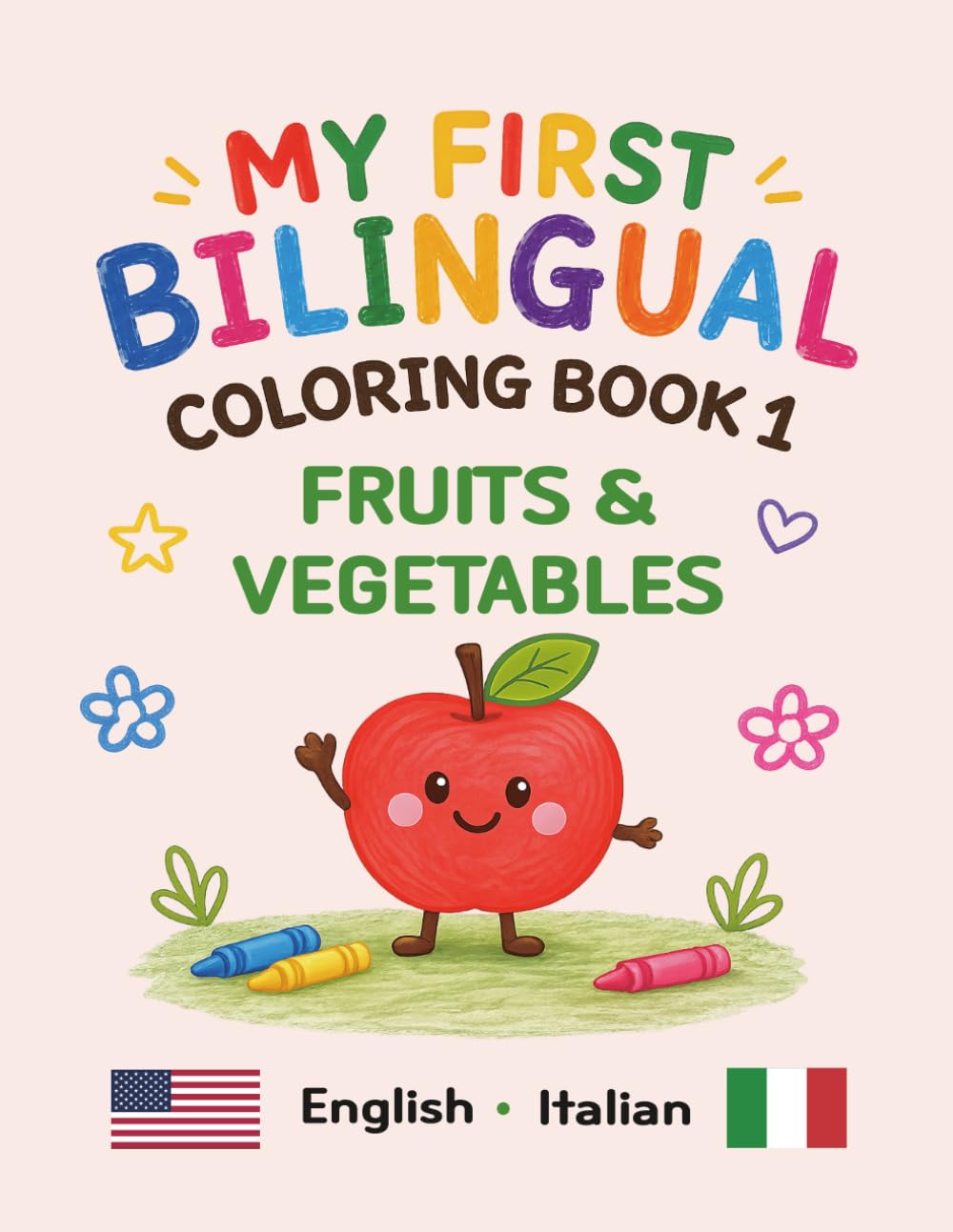 MY FIRST BILINGUAL COLORING BOOK 1 FRUITS & VEGETABLES: American English • Italian Vocabulary (My First Bilingual Coloring Book (English-Italian))