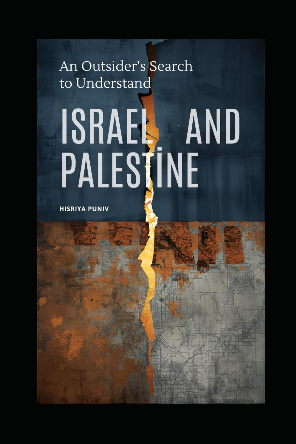 An Outsider’s Search to Understand Israel and Palestine: An attempt to finally see Israelis and Palestinians as humans, not headlines.