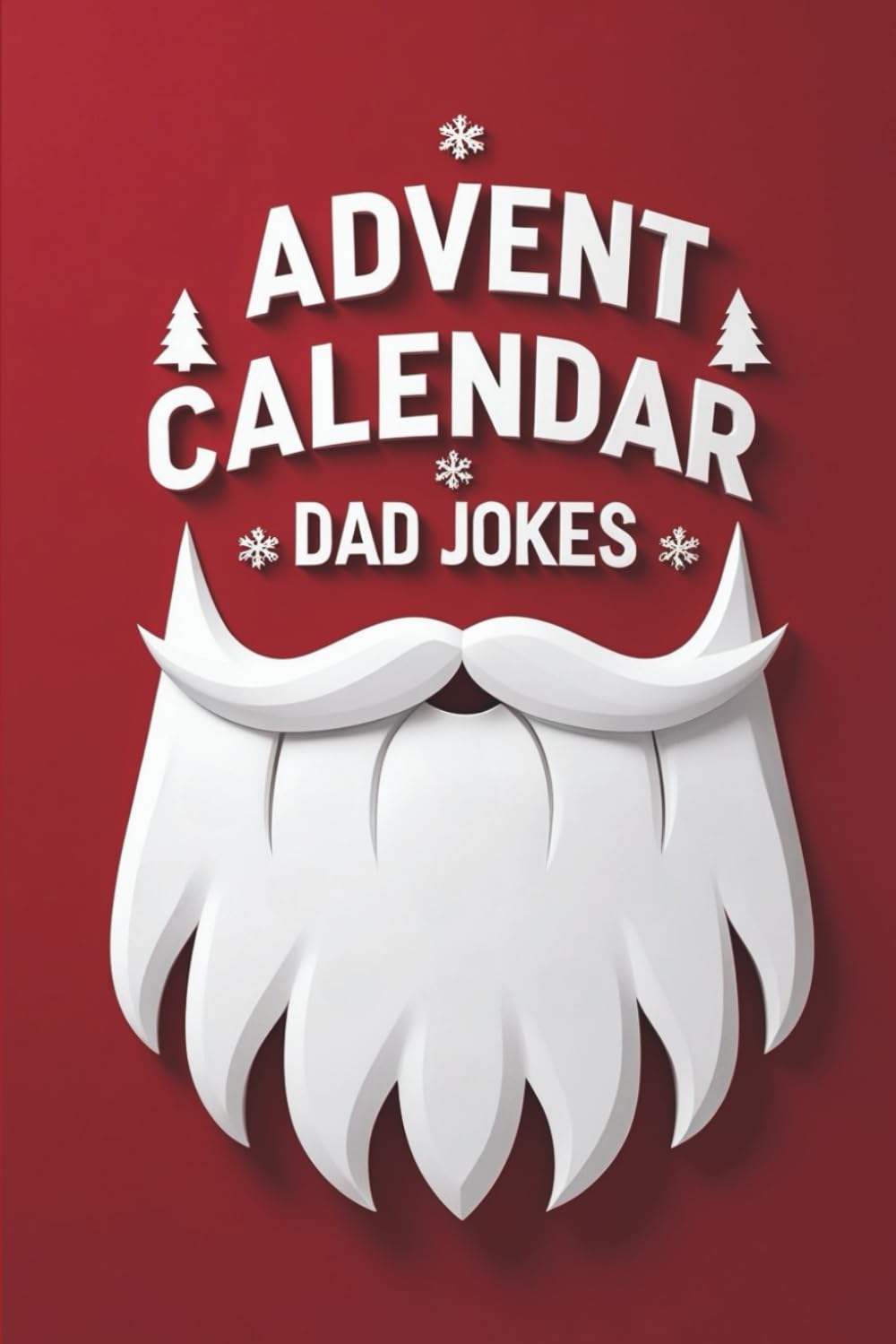 Advent Calendar Dad Jokes: Christmas Countdown with 216 Jokes, Daily Laughter for Families, Perfect Holiday Gift for Dad and Men