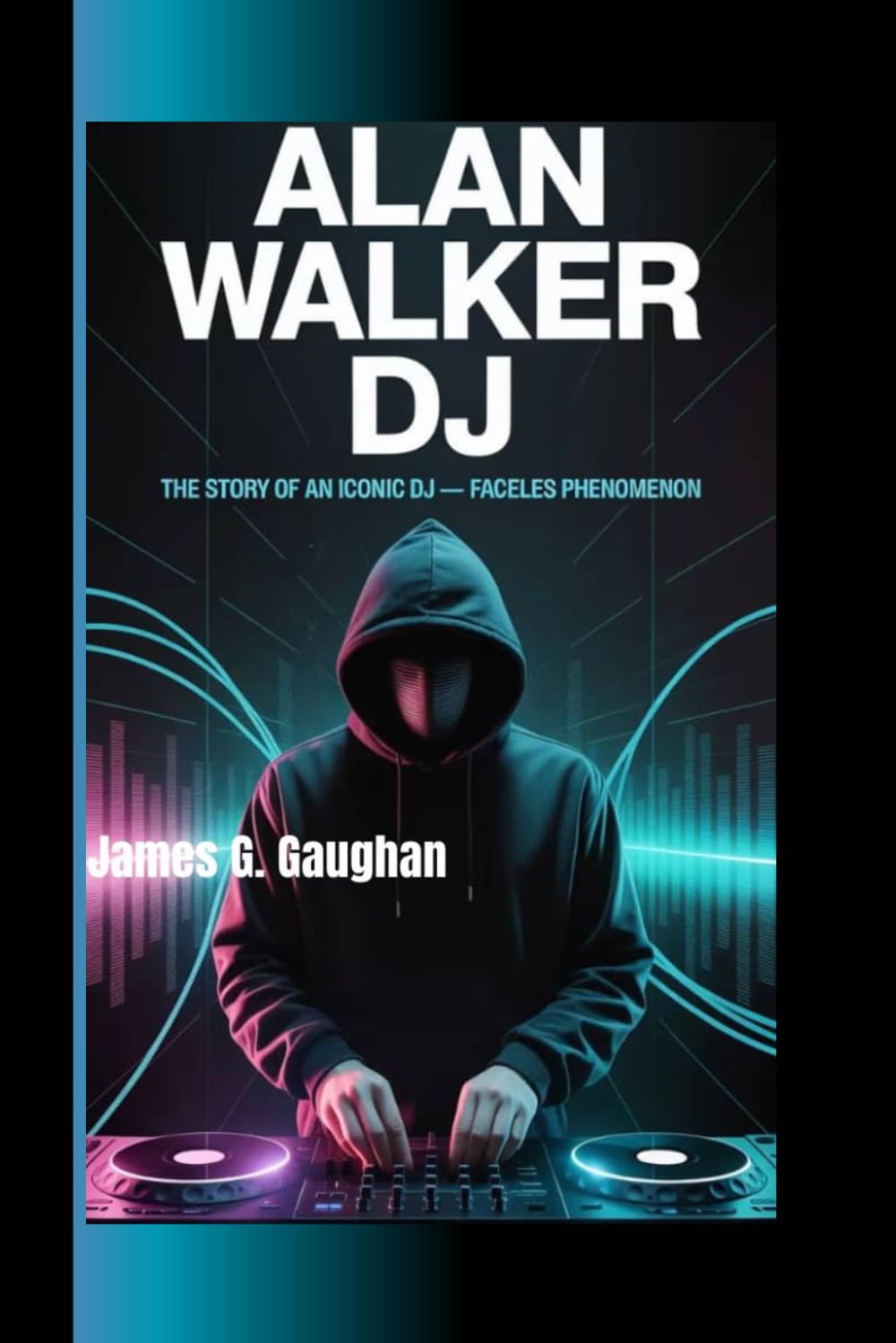 ALAN WALKER DJ: The Story of an Iconic DJ- The Faceless Phenomenon