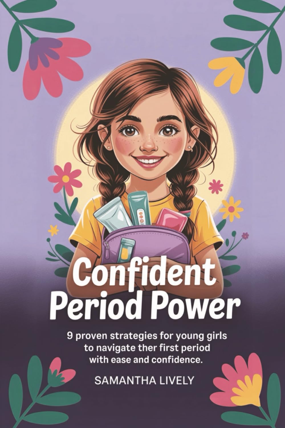 Confident Period Power: 9 Proven Strategies for Young Girls to Navigate Their First Period with Ease and Confidence