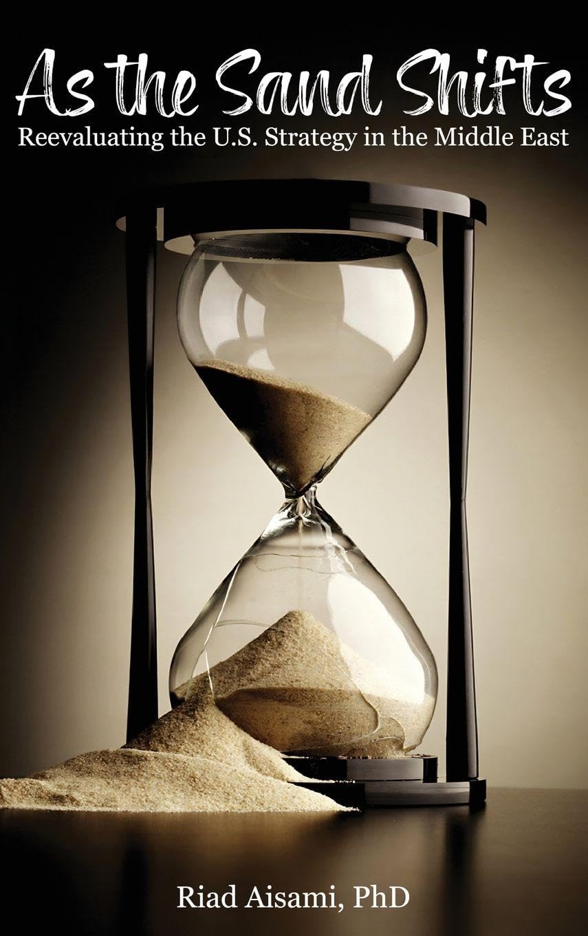 As the Sand Shifts: Reevaluating the U.S. Strategy in the Middle East