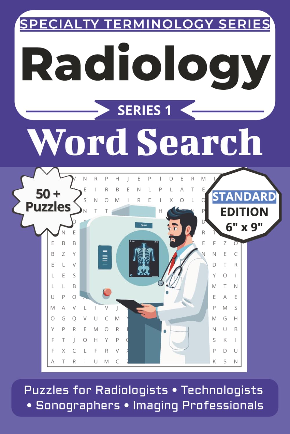 The Ultimate Radiology & Imaging Word Search Puzzle Book: Easy-to-read Print Word Finds for Radiologists, Technologists, Sonographers, and Students ... Specialty Terminology Puzzle Book Series)