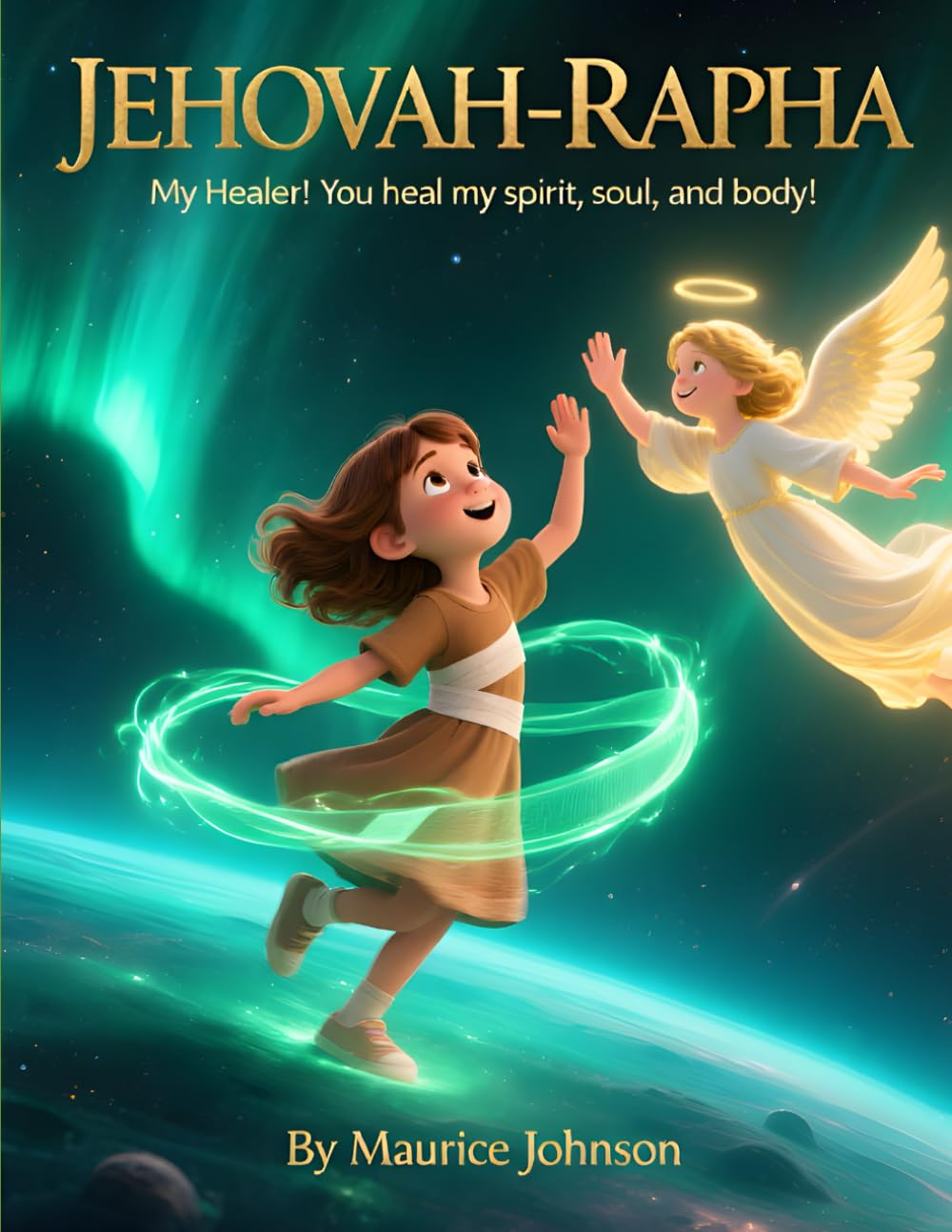 Jehovah Rapha: My Healer! You Heal My Spirit, Soul, and Body! (The Names of God Series)