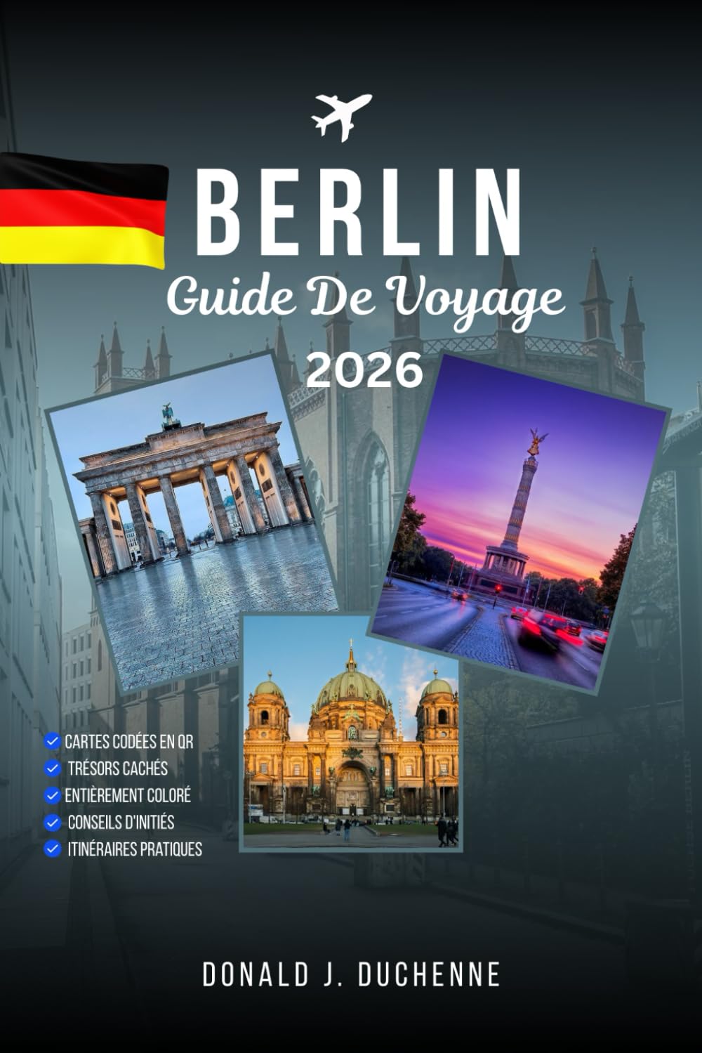 BERLIN GUIDE DE VOYAGE 2026: Explorez les plus beaux monuments, les trésors cachés et les expériences inoubliables de la capitale allemande, loin des sentiers battus.
