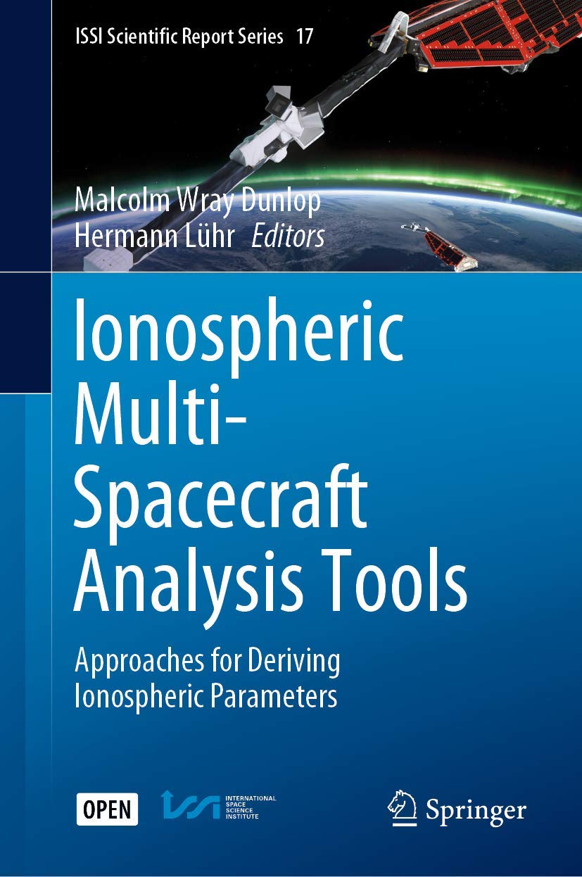 Ionospheric Multi-Spacecraft Analysis Tools: Approaches for Deriving Ionospheric Parameters (ISSI Scientific Report Series, 17)