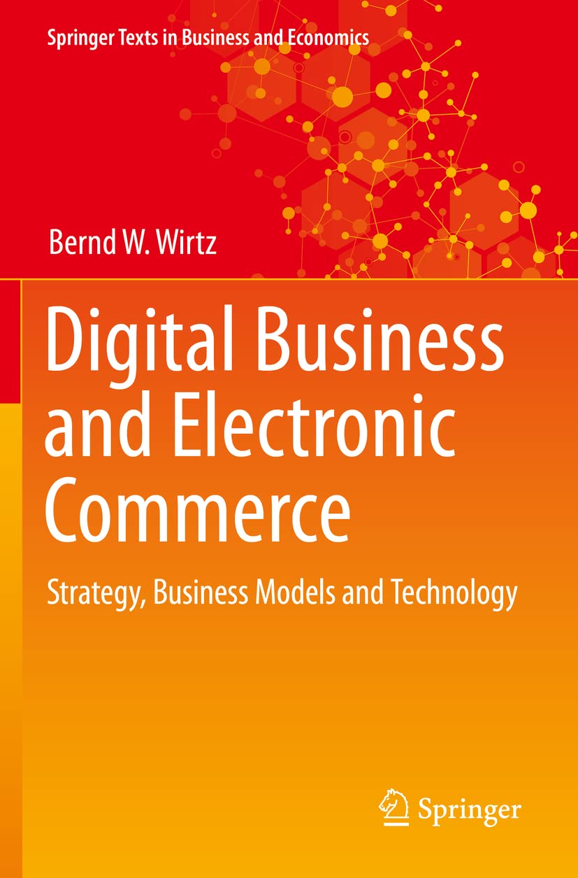 Digital Business and Electronic Commerce: Strategy, Business Models and Technology (Springer Texts in Business and Economics)